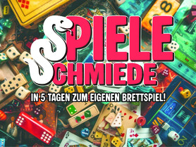 Spieleschmiede - In 5 Tagen zum eigenen Brettspiel!