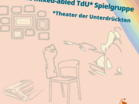Offene mix-abled TdU Spielgruppe (Theater der Unterdrückten)