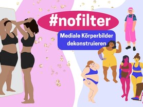 #NoFilter – Körperbilder und Social Media kreativ hinterfragen