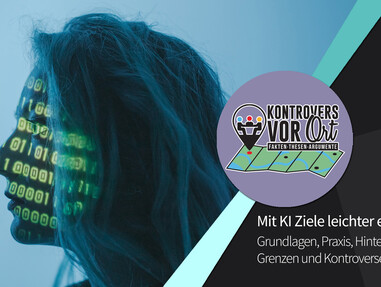 Mit KI Ziele leichter erreichen: Grundlagen, Praxis und Hintergründe sowie Grenzen und Kontroversen